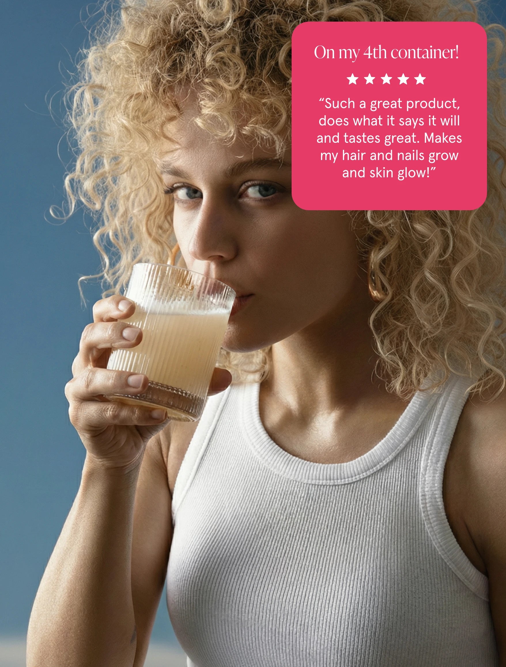 A cool woman drinking a glass of Jeuneora Renew+ Marine Collagen Super Powder with a pink text box that says "On my 4th container! Such a great product, does what it says it will and tastes great. Makes my hair and nails grow and skin glow!" on a blue background.